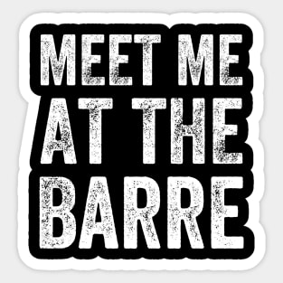 Meet me at the barre Sticker